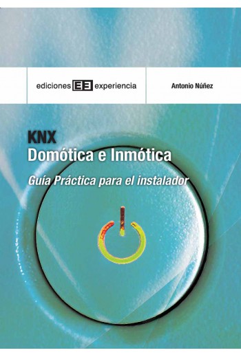 KNX DOMÓTICA E INMÓTICA GUíA PRáCTICA PARA EL INSTALADOR