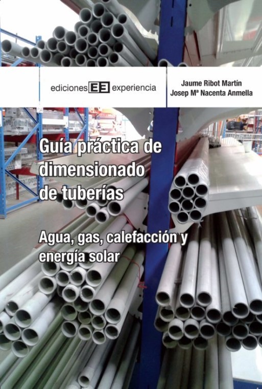 Guía práctica de dimensionado de tuberías. Agua, gas, calefacción y energía solar